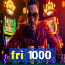 fri 1000